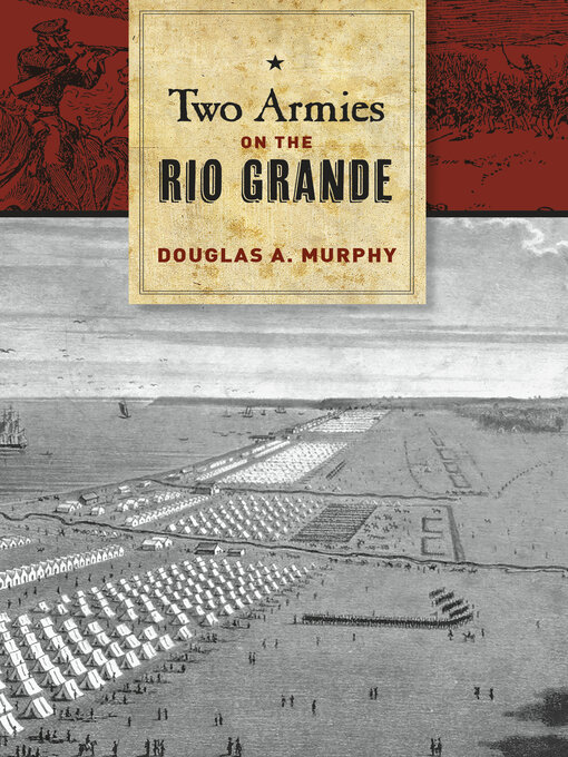 Title details for Two Armies on the Rio Grande by Douglas A. Murphy - Available